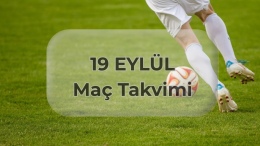 19 Eylül maç programı: Bugün hangi karşılaşmalar oynanacak?