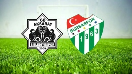 68 Aksaray Belediyespor – Bursaspor maçı saat kaçta ve hangi kanalda yayınlanacak?