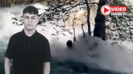 Akıntıya kapılarak kaybolan gencin son görüntüleri ortaya çıktı