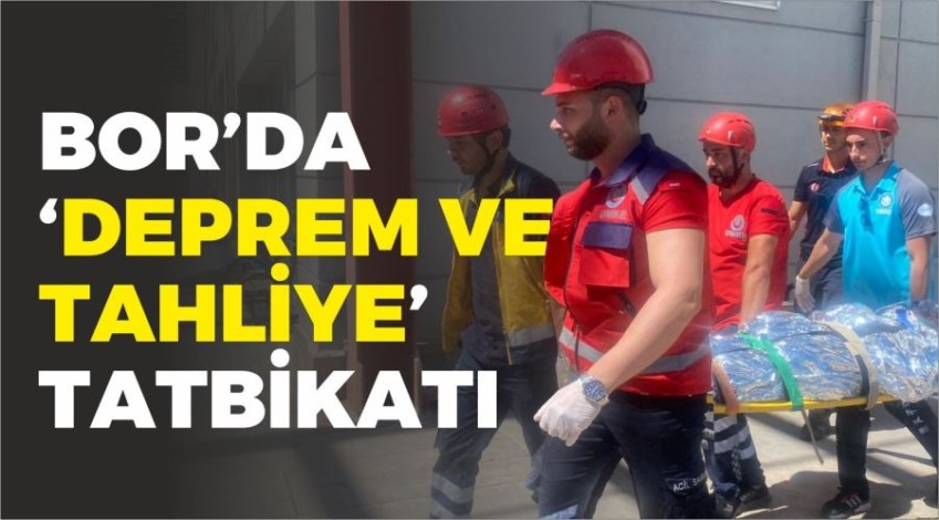 BOR’DAKİ HASTANELERDE ‘DEPREM VE TAHLİYE TATBİKATI’ YAPILDI