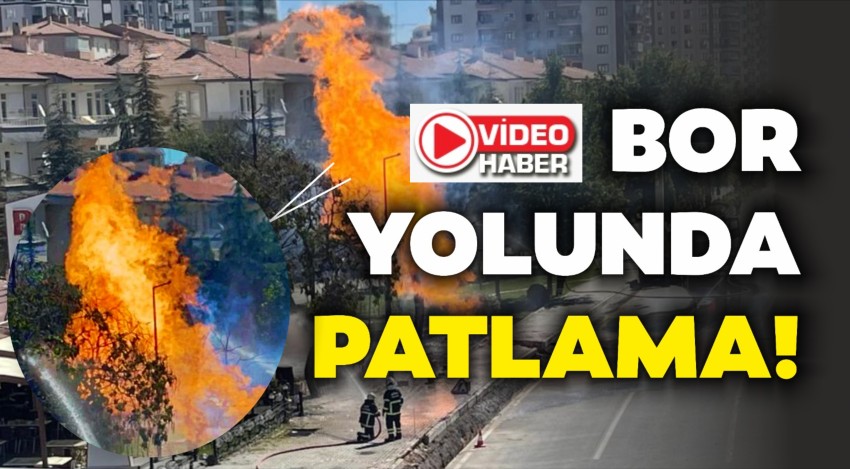 Niğde Bor Yolunda Yaşanan Patlama