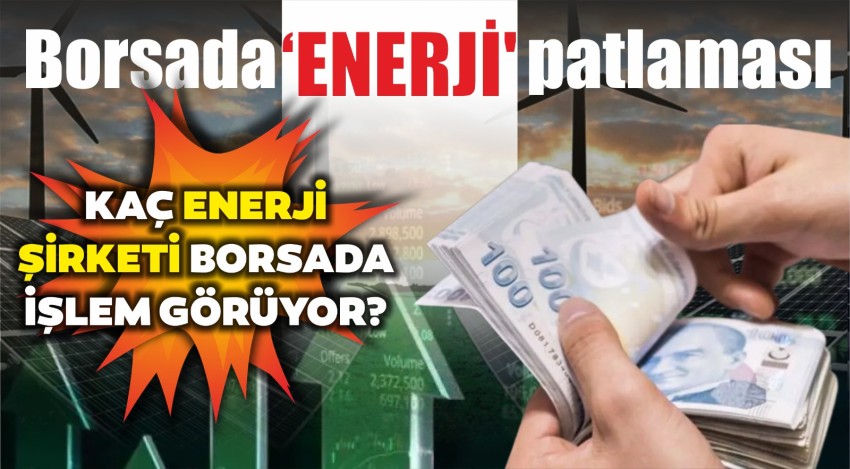 Borsada ‘enerji’ patlaması