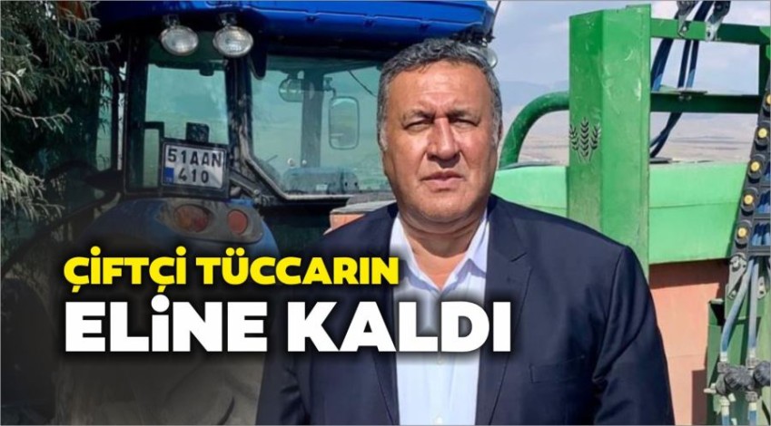 ÇİFTÇİ TÜCCARIN ELİNE KALDI