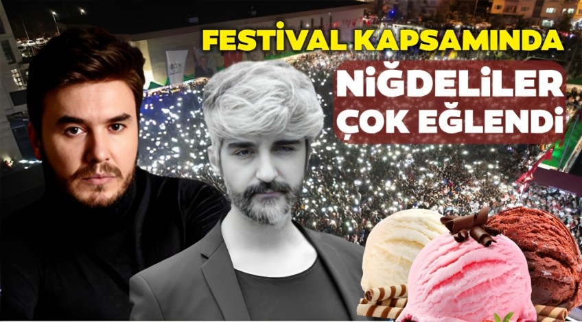 FESTİVAL KAPSAMINDA NİĞDELİLER ÇOK EĞLENDİ