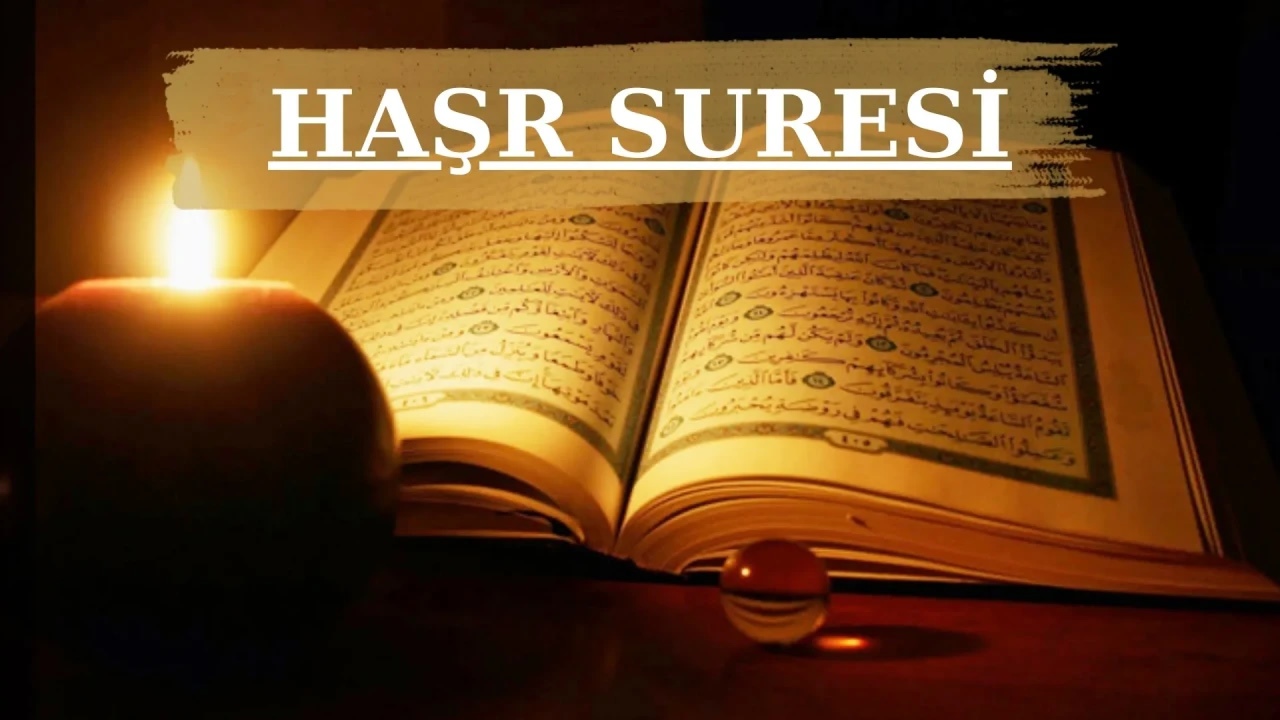 Haşr Suresi hakkında bilinmesi gerekenler: Konusu, faziletleri ve nüzul sebebi