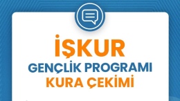 İŞKUR Gençlik Programı’nda kura heyecanı