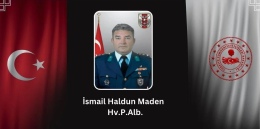 Kalp krizi geçiren Hava Pilot Albay İsmail Haldun Maden şehit oldu
