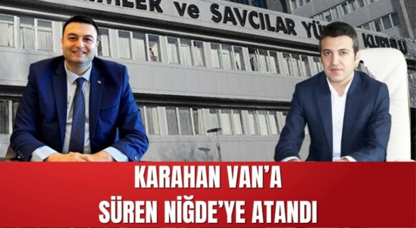 KARAHAN VAN’A, SÜREN NİĞDE’YE ATANDI