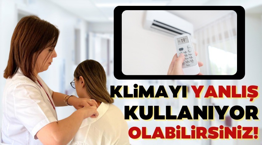 Klimayı yanlış kullanıyor olabilirsiniz! Bu hastalıklara davetiye çıkartıyor