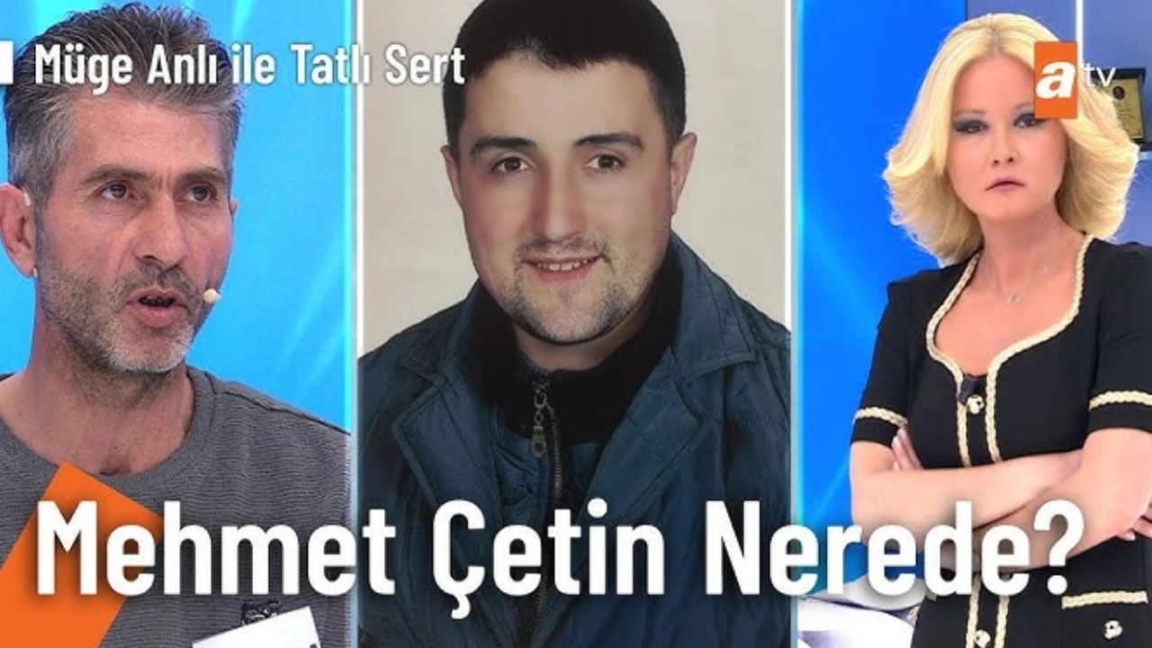 Müge Anlı Mehmet Çetin olayı nedir? Flaş cinayet şüphesi Mehmet Çetin’e ne oldu?