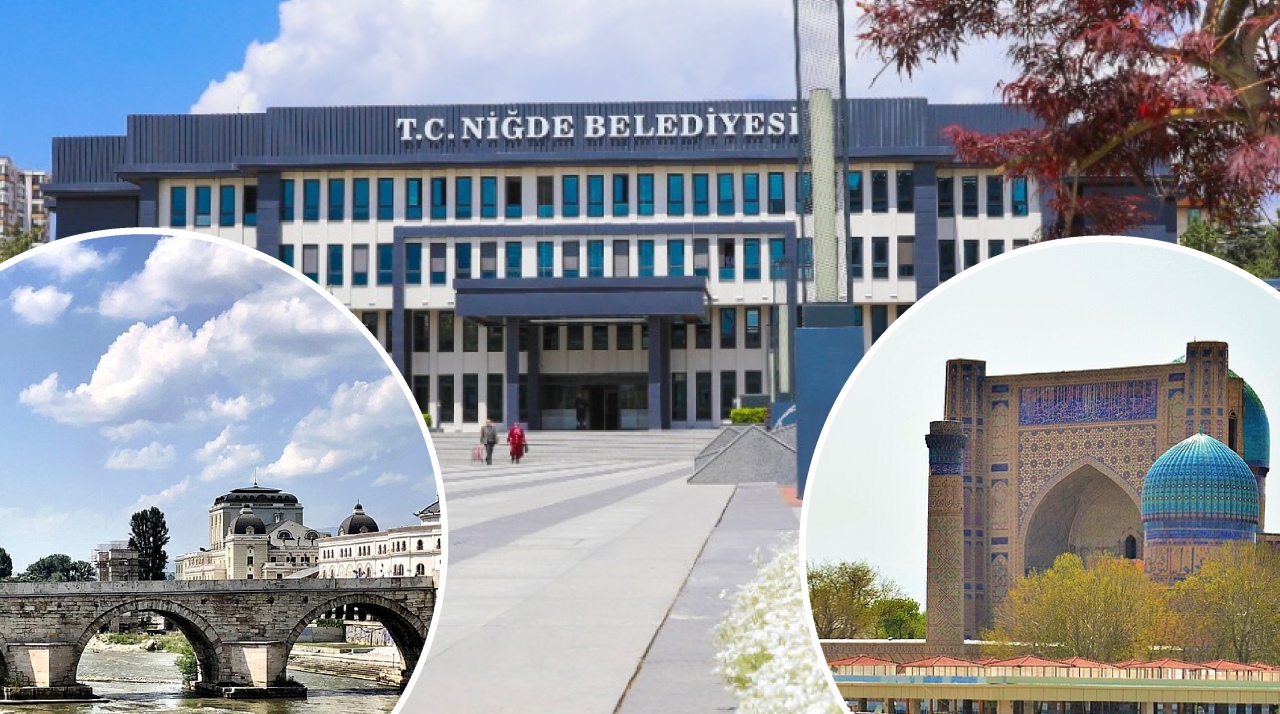 Niğde Belediyesi’nden Üsküp ve Semerkant ile Kardeş Şehir Hamlesi
