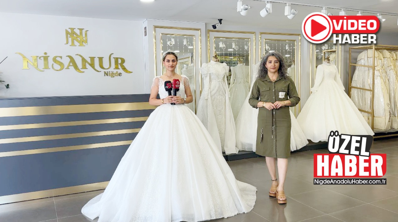 Niğdeli gelinlerin hayali Nisanur'da gerçeğe dönüşüyor