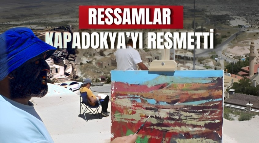 Ressamlar Kapadokya’yı resmetti