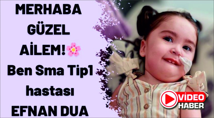 SMA hastası Efnan Dua bebek yardım bekliyor