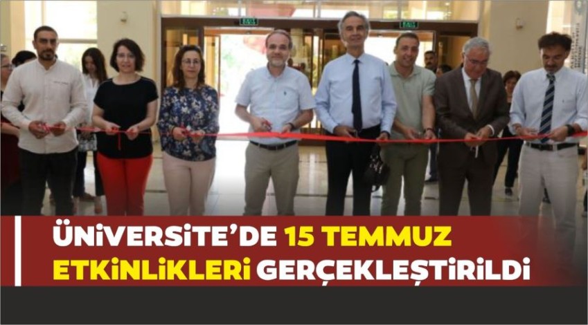 ÜNİVERSİTE’DE 15 TEMMUZ ETKİNLİKLERİ GERÇEKLEŞTİRİLDİ