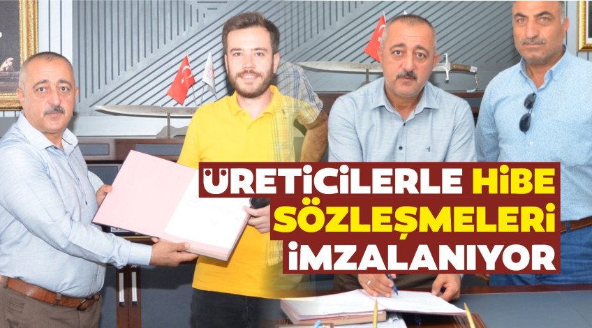 Üreticilerle hibe sözleşmeleri imzalanıyor