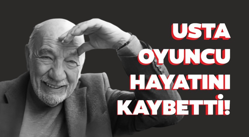 Usta oyuncu Yılmaz Gruda hayatını kaybetti