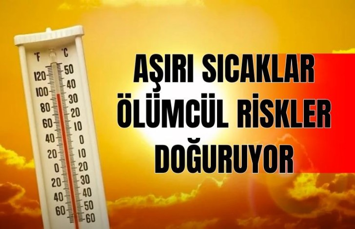 Uzmanı uyardı, aşırı sıcaklar ölümcül riskler doğurabilir