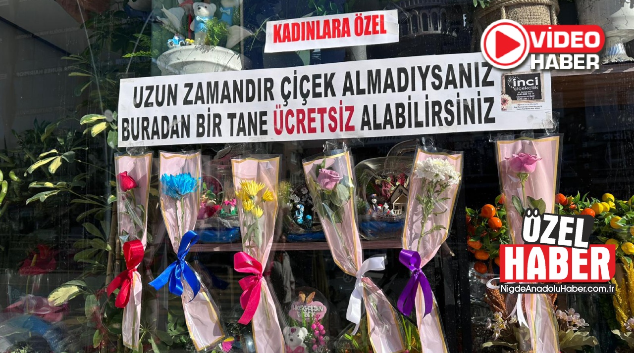 “Uzun Zamandır Çiçek Almayan Kadınlar Ücretsiz Alabilir” Akımı Niğde’de Başladı
