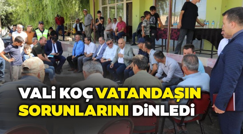 Vali Koç, vatandaşın sorun ve taleplerine kulak verdi 