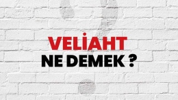 Veliaht kelimesi nedir, ne anlama geliyor, TDK sözlük anlamı nedir?
